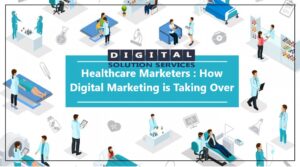 Healthcare Marketers : How Digital Marketing is Taking Over